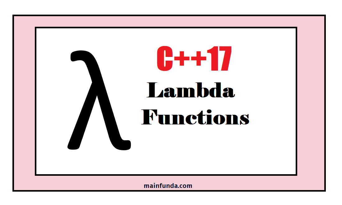 1100px x 659px - Lambda in C++ 17 : New Updates | Main Funda
