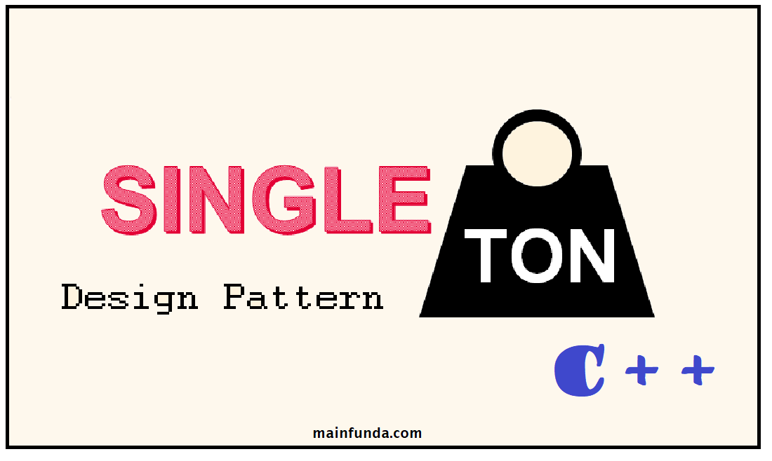 1100px x 658px - Singleton Design Pattern : Creational Pattern | Main Funda